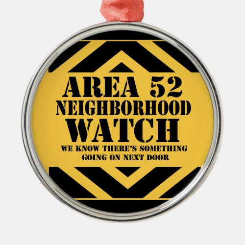 Area 52 Neighborhood Watch Metal Ornament