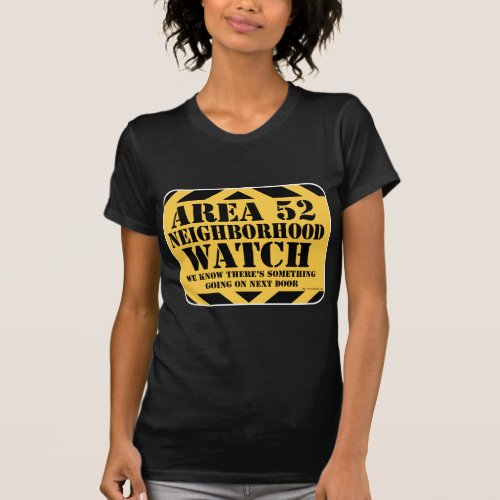 Area 52 Neighborhood Watch T_Shirt