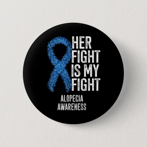 Areata Her Fight Is My Fight Alopecia Awareness  Button