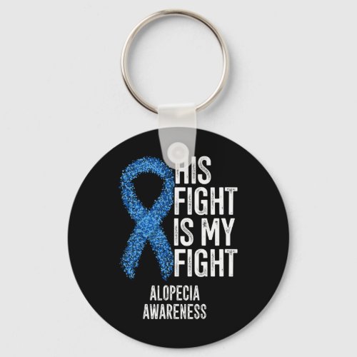 Areata His Fight Is My Fight Alopecia Awareness  Keychain