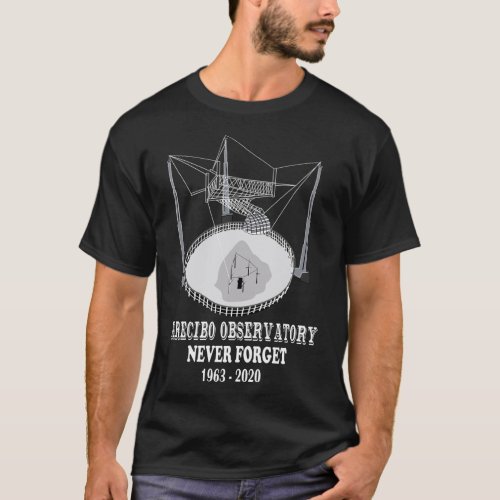 Arecibo Observatory Telescope Never Forget Astrono T_Shirt
