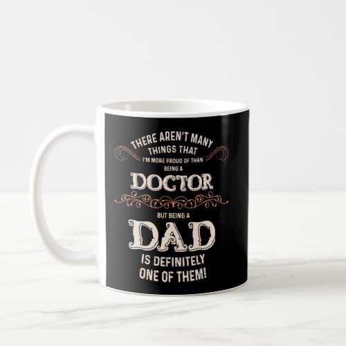 ArenT Many Things I Love More Proud Doctor Dad Coffee Mug