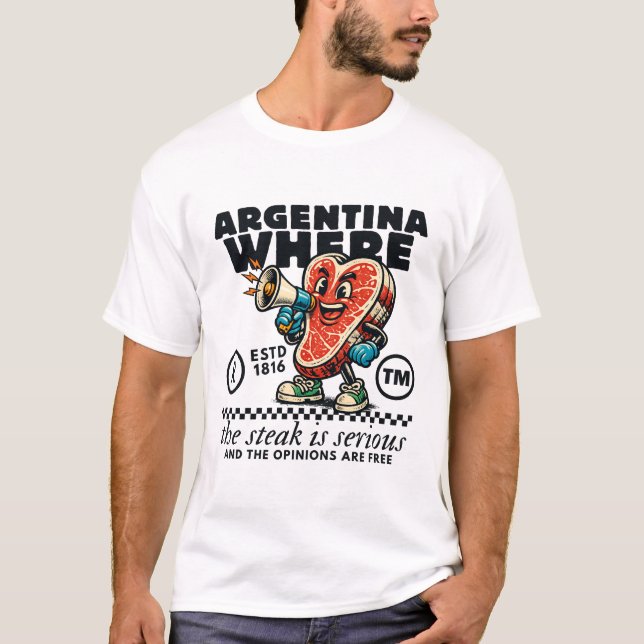 Argentina : where the steak is serious T-Shirt (Front)