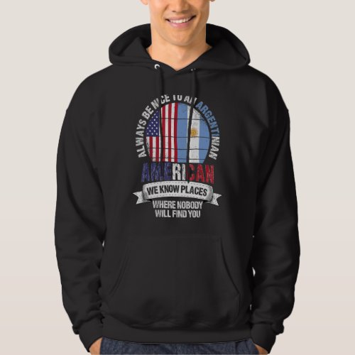 Argentinian American We know Places where Argentin Hoodie