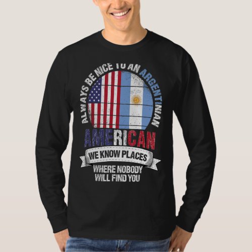 Argentinian American We know Places where Argentin T_Shirt