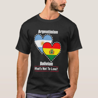Argentinian Bolivian Heart Flags What's Not To Lov T-Shirt