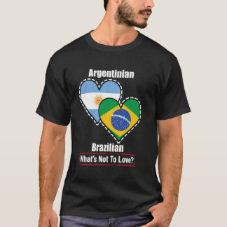 Argentinian Brazilian Heart Flags What's Not To Lo T-Shirt