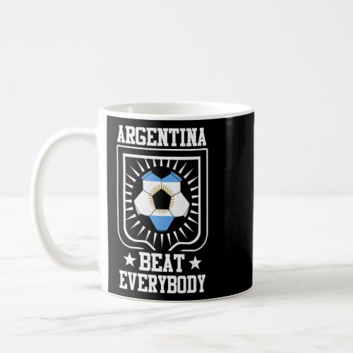 Argentinian Support Player  Argentina Beat Everybo Coffee Mug