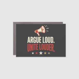 Argue Loud Unite Louder Funny Political Car Magnet