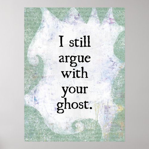 Argue With Your Ghost Poster Wall Art