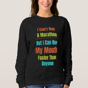 Arguing Can t Run Marathon Run My Mouth Sass Talki Sweatshirt