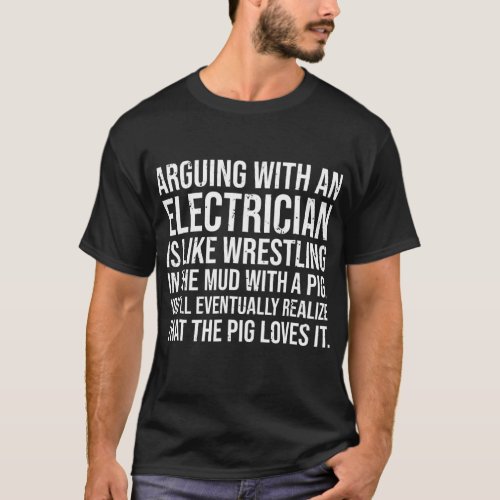Arguing Electrician Wrestling Mud Pig Funny Gift T_Shirt