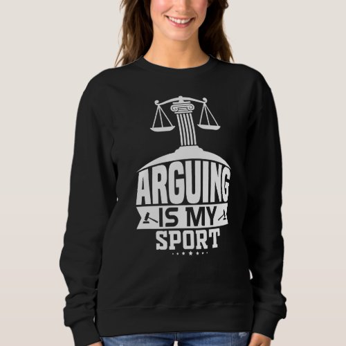 Arguing Is My Sport Attorney Lawyer Pun Funny Law  Sweatshirt