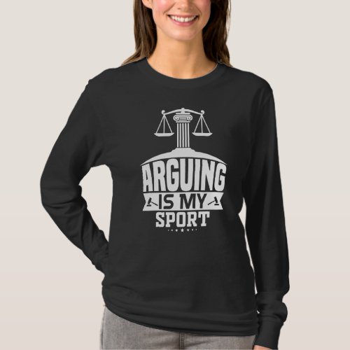 Arguing Is My Sport Attorney Lawyer Pun Funny Law  T_Shirt