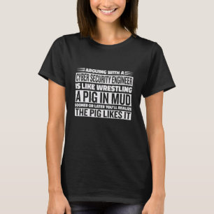 arguing with a cyber security engineer cyber sec T-Shirt