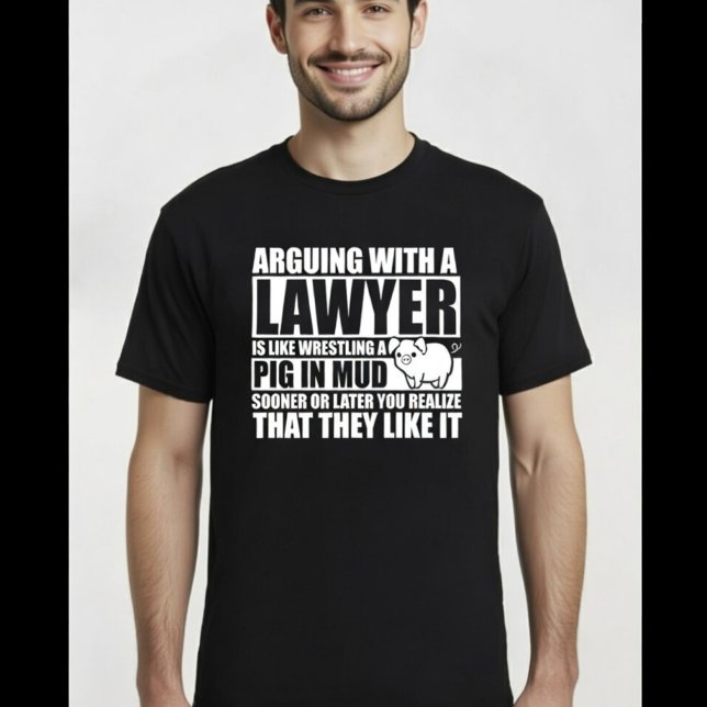 Arguing With a Lawyer Like Wrestling Pig in Mud T-Shirt (Creator Uploaded)
