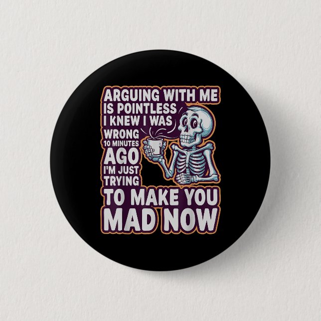 Arguing With Me Is Pointless _ Funny Sarcastic Rel Button (Front)