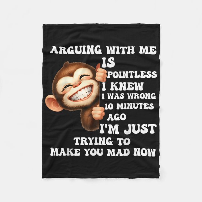 Arguing With Me Is Pointless I Knew I Was Wrong Mo Fleece Blanket (Front)