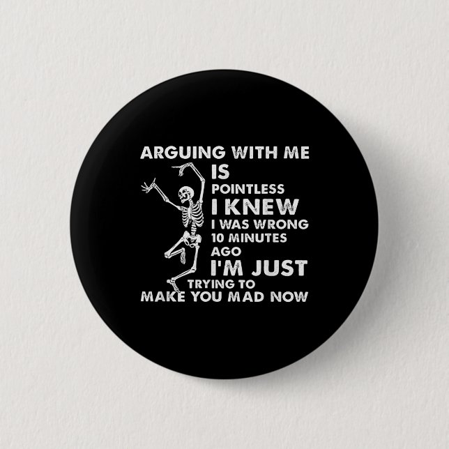 Arguing With Me Is Pointless I Knew I Was Wrong Sk Button (Front)