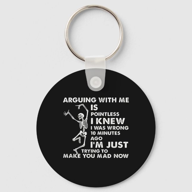Arguing With Me Is Pointless I Knew I Was Wrong Sk Keychain (Front)