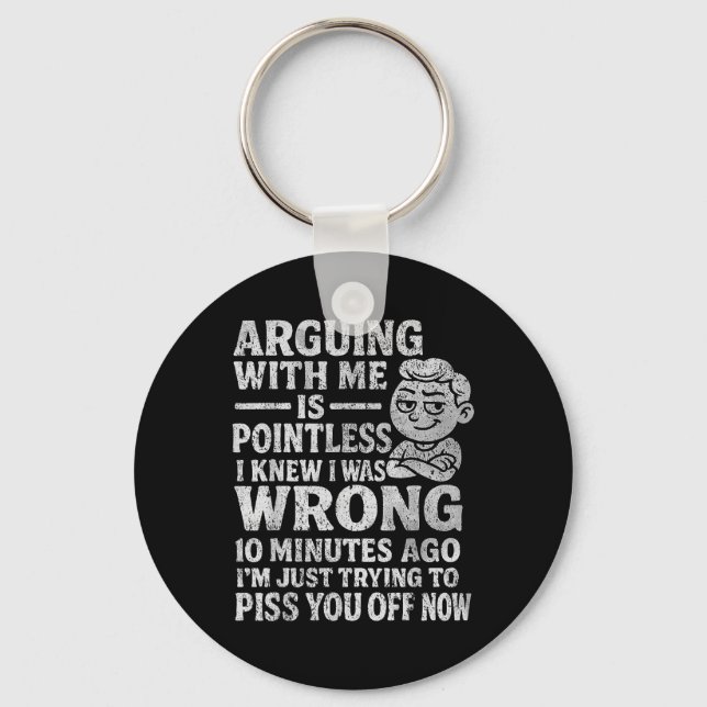 Arguing With Me Is Pointless I Was Knew I Was Wron Keychain (Front)