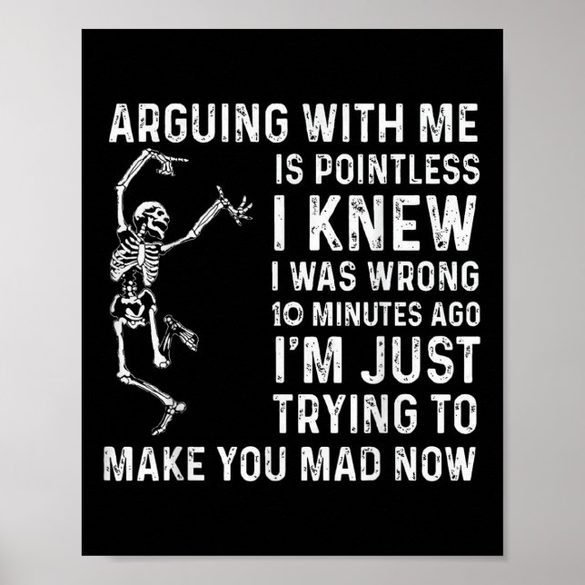 Arguing With Me Is Pointless I Was Knew I Was Wron Poster (Front)
