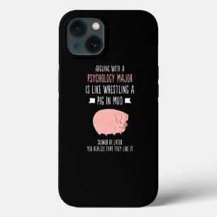 Arguing With Psychology Major Like Mud Wrestling P iPhone 13 Case