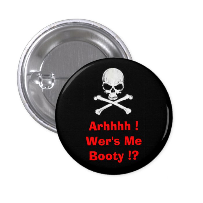 Arhhhh Wer's MeBooty ? Pinback Buttons