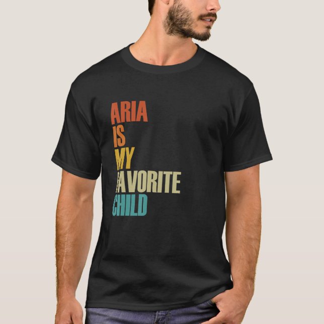 Aria Is My Favorite Child  Aria T-Shirt (Front)