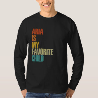 Aria Is My Favorite Child  Aria T-Shirt