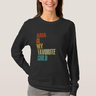 Aria Is My Favorite Child  Aria T-Shirt