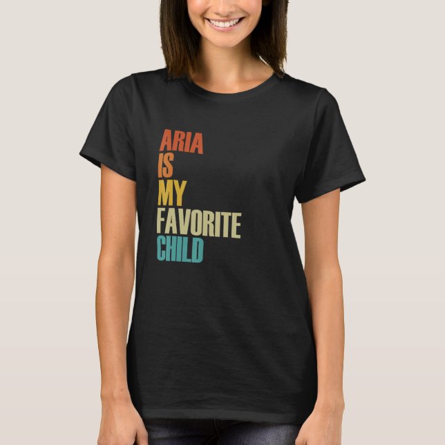 Aria Is My Favorite Child  Aria T-Shirt (Front)