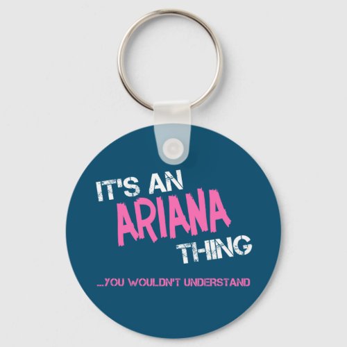 Ariana thing you wouldnt understand name keychain