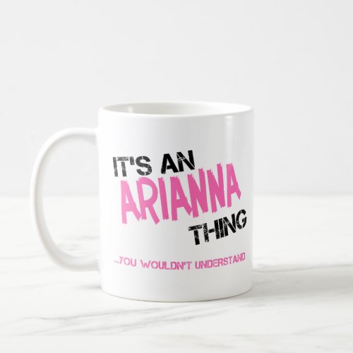 Arianna thing you wouldnt understand novelty coffee mug