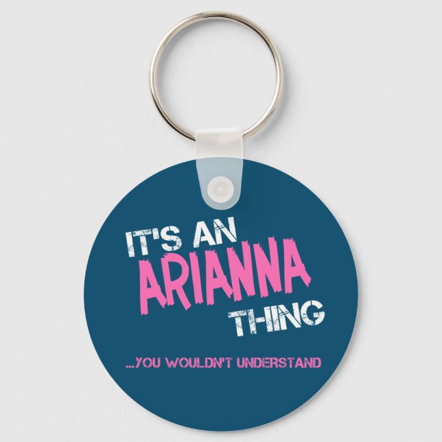 Arianna thing you wouldn't understand novelty keychain (Front)