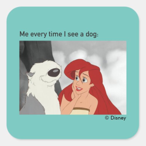 Ariel  Max Meme Me Every Time I See A Dog Square Sticker