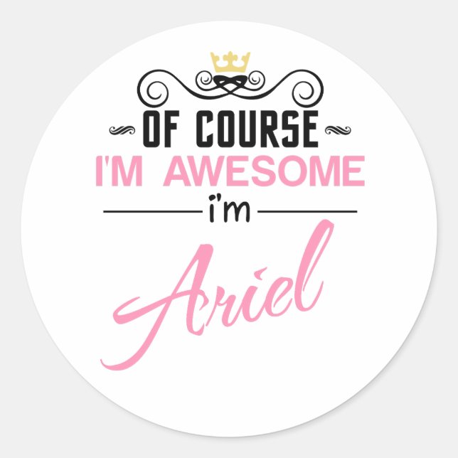 Ariel Of Course I'm Awesome Classic Round Sticker (Front)