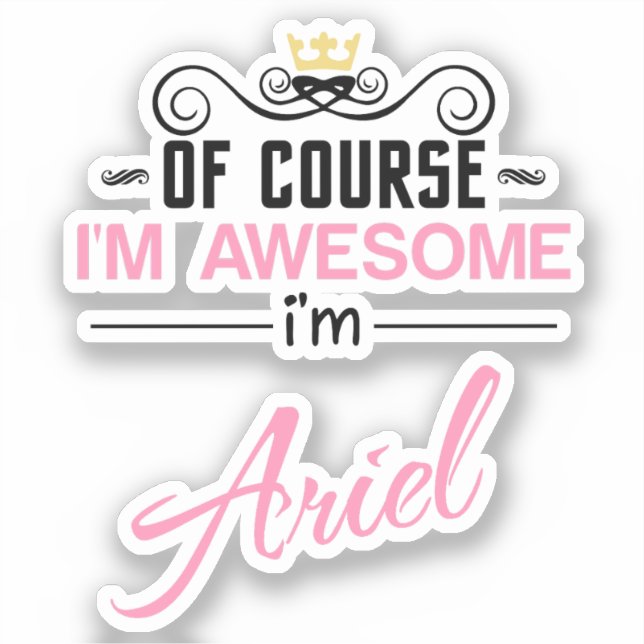Ariel Of Course I'm Awesome Sticker (Front)
