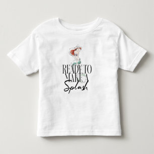 Ariel   Ready To Make A Splash Toddler T-shirt