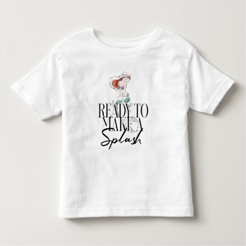 Ariel  Ready To Make A Splash Toddler T_shirt