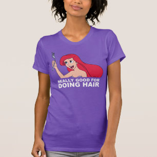 Ariel Really Good for Doing Hair T-Shirt