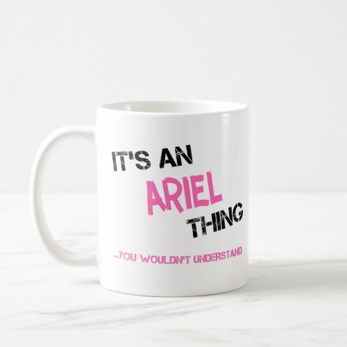 Ariel thing you wouldnt understand name coffee mug