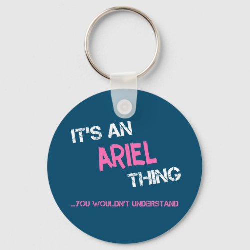 Ariel thing you wouldnt understand name keychain
