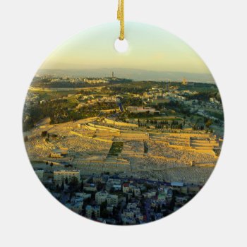 Ariel View Of The Mount Of Olives Jersalem Israel Ceramic Ornament by allphotos at Zazzle