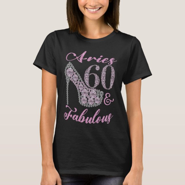 Aries 60 & Fabulously Sparkly High Heels 60th Happ T-Shirt (Front)