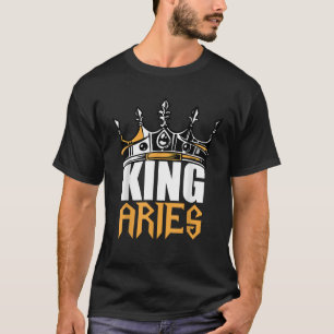Aries Birthday Gifts King Aries Zodiac T-Shirt