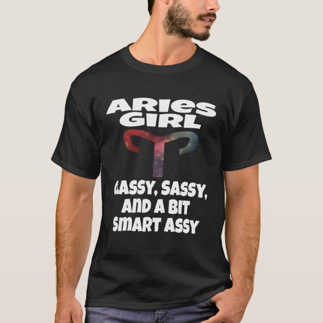 Aries Girl Classy Sassy And A Bit Smart Assy Astro T-Shirt (Front)