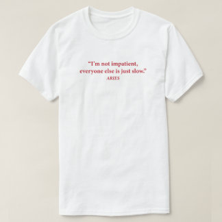 Aries Mood Graphic Tee | "I'm Not Impatient" Funny