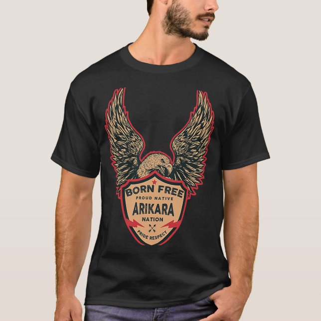 Arikara Native American Indian Born Freedom Eagle T-Shirt (Front)