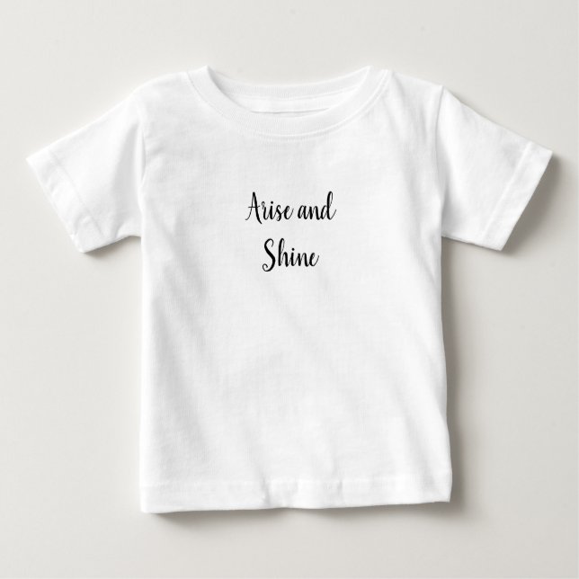 Arise and Shine Baby T-Shirt (Front)